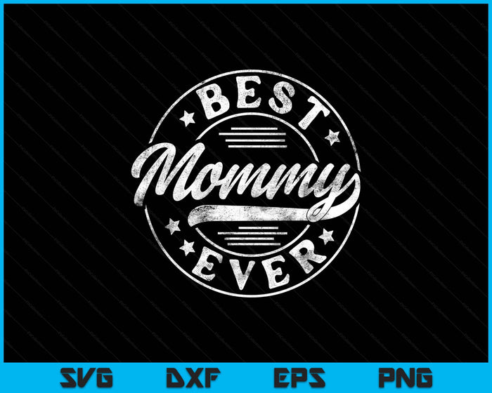 Best Mommy Ever Mother's Day Mommy Gifts Vintage SVG PNG Digital Printable Files