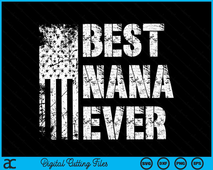 Best Nana Ever American Flag Vintage Father's Day SVG PNG Digital Cutting File