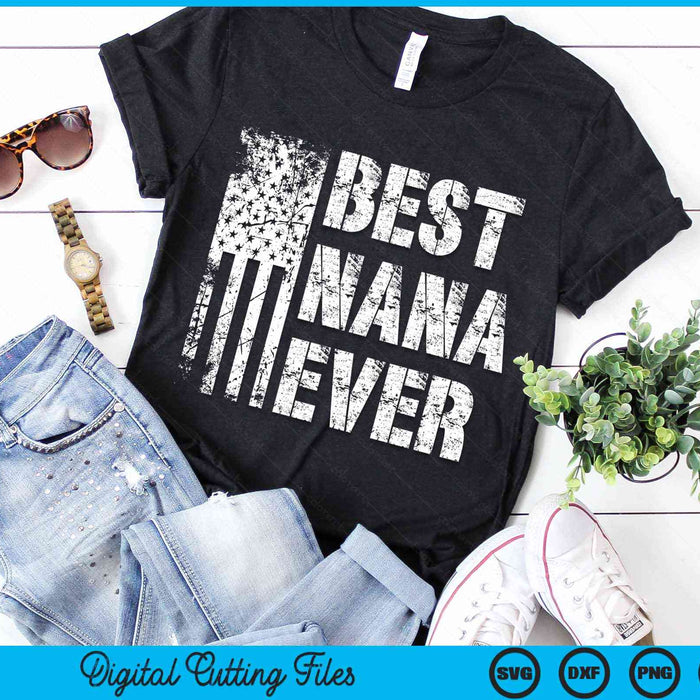 Best Nana Ever American Flag Vintage Father's Day SVG PNG Digital Cutting File