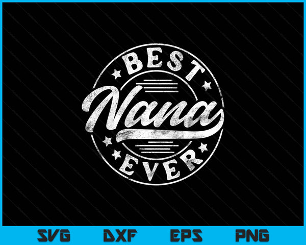 Best nana ever Mother's Day nana vintage SVG cut file
