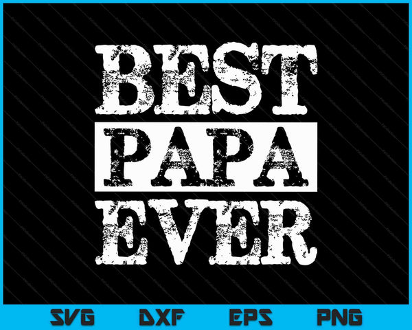 Best Papa Ever Funny Father's Day SVG PNG Cutting Printable Files