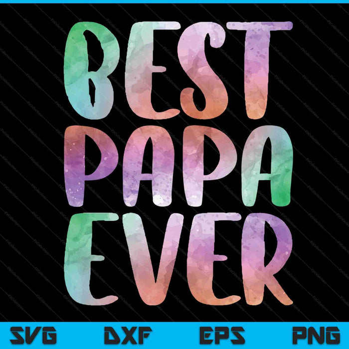Best papa ever Fathers Day SVG cut file