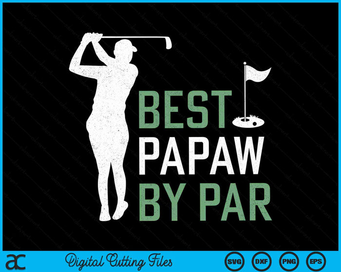 Best Papaw By Par Father's Day Gifts Golf Lover SVG PNG Digital Cutting Files