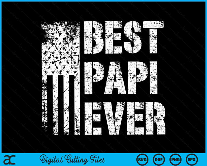 Best Papi Ever American Flag Vintage Father's Day SVG PNG Digital Cutting File