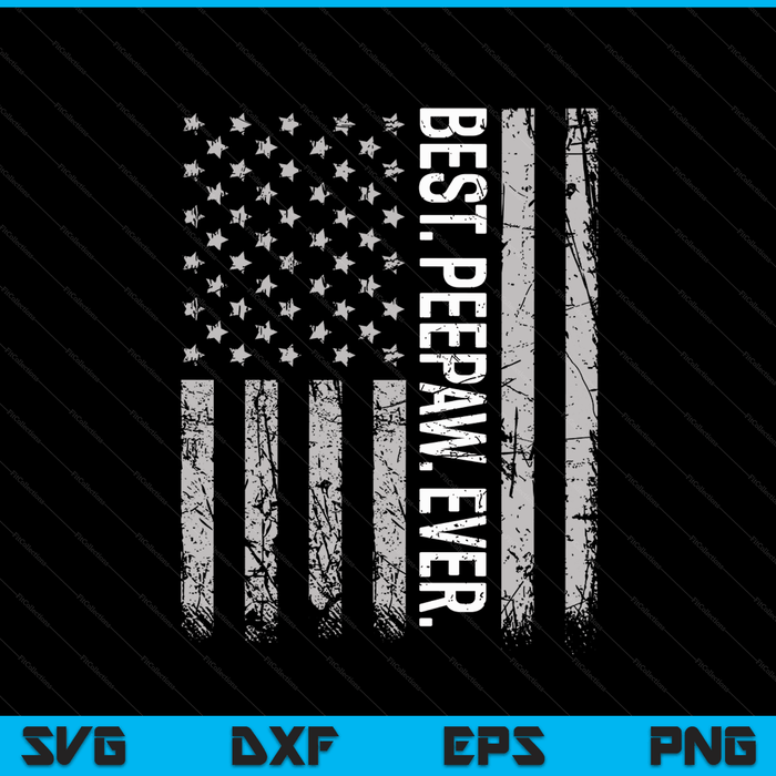 Best peepaw ever American flag for Father's Day SVG cut file