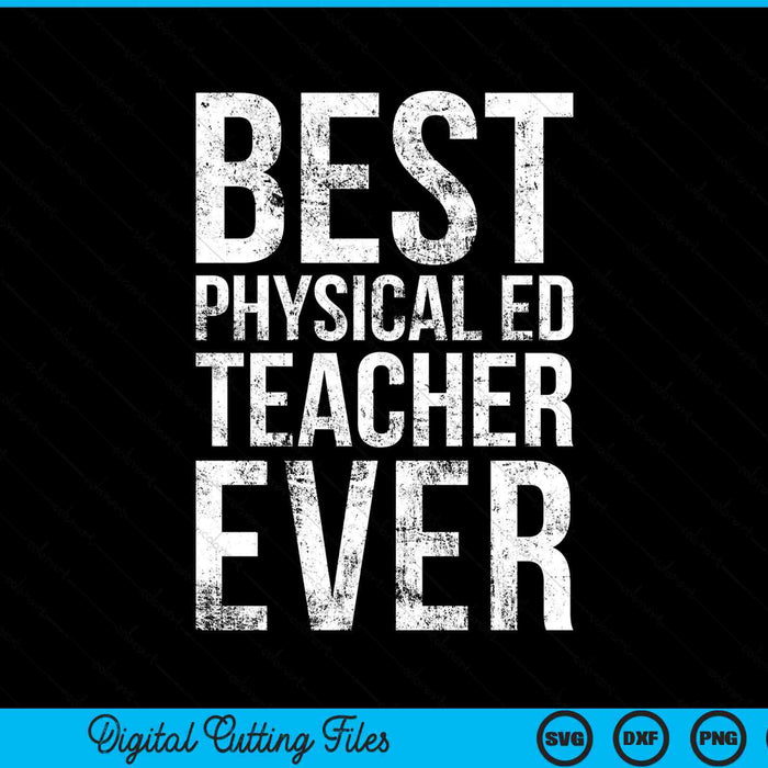 Best Physical Education Ed Teacher Ever SVG PNG Digital Cutting Files