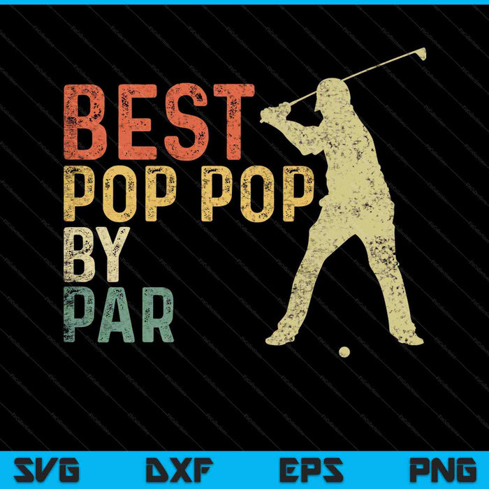 Best Pop Pop By Par Golf Father's Day Retro Vintage SVG PNG Cutting Printable Files