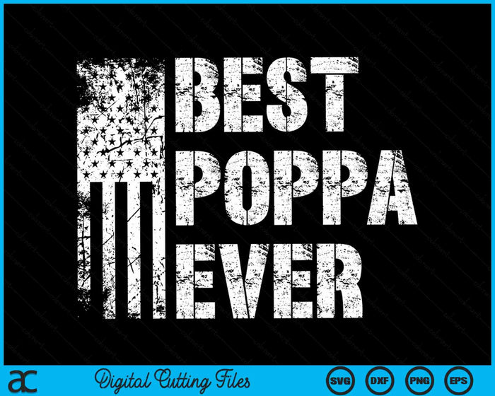 Best Poppa Ever American Flag Vintage Father's Day SVG PNG Digital Cutting Files