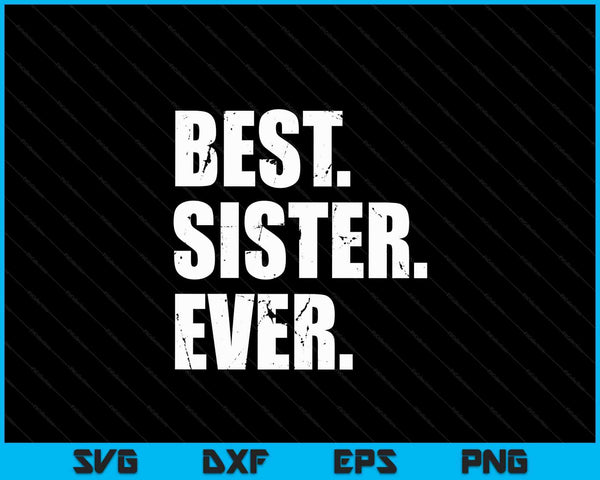 Best Sister Ever SVG PNG Digital Cutting Files