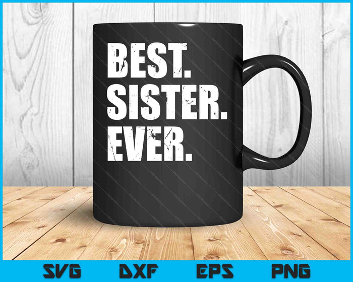 Best Sister Ever SVG PNG Digital Cutting Files