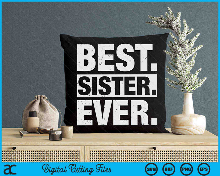 Best Sister Ever Mother's Day SVG PNG Digital Cutting Files