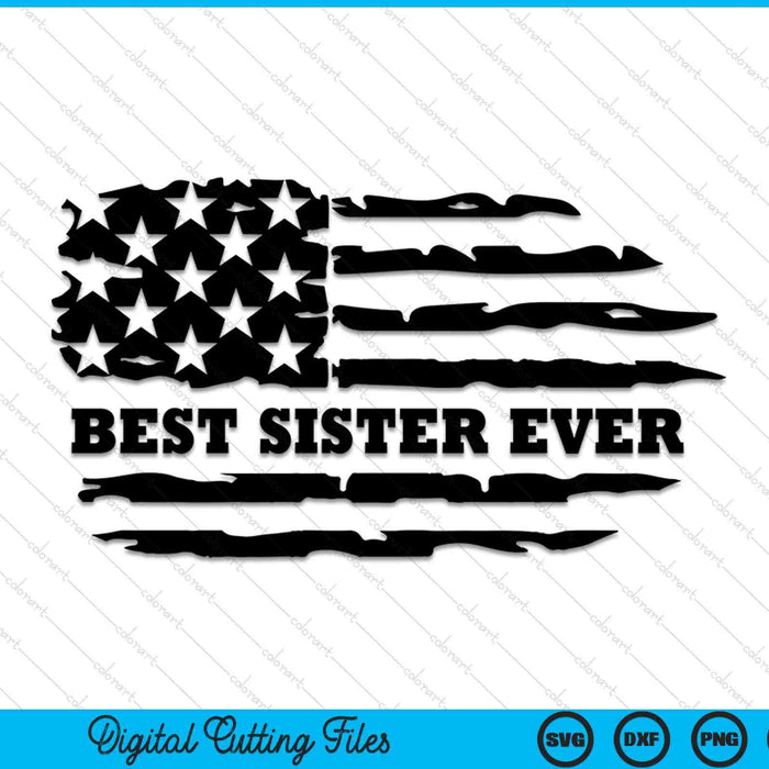 Best Sister Ever Distressed American Flag SVG PNG Digital Cutting Files