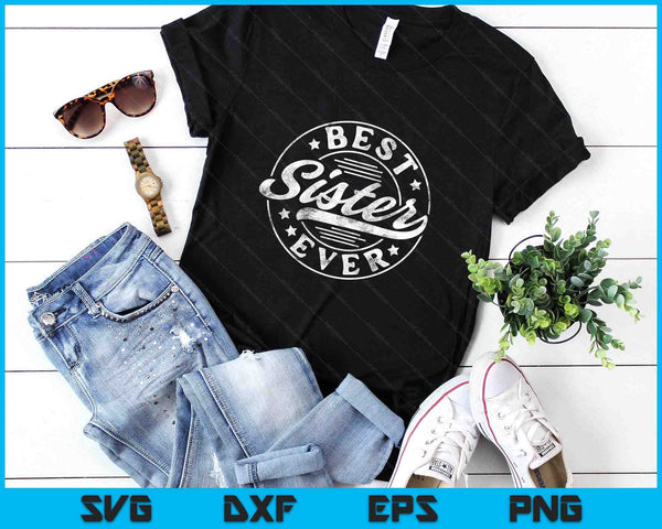 Best Sister Ever Sister Gifts Vintage SVG PNG Digital Printable Files