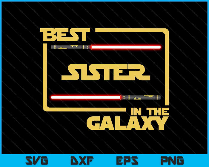 Mejor hermana en la galaxia SVG PNG cortando archivos imprimibles