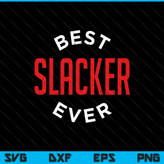 Best slacker ever SVG cut file