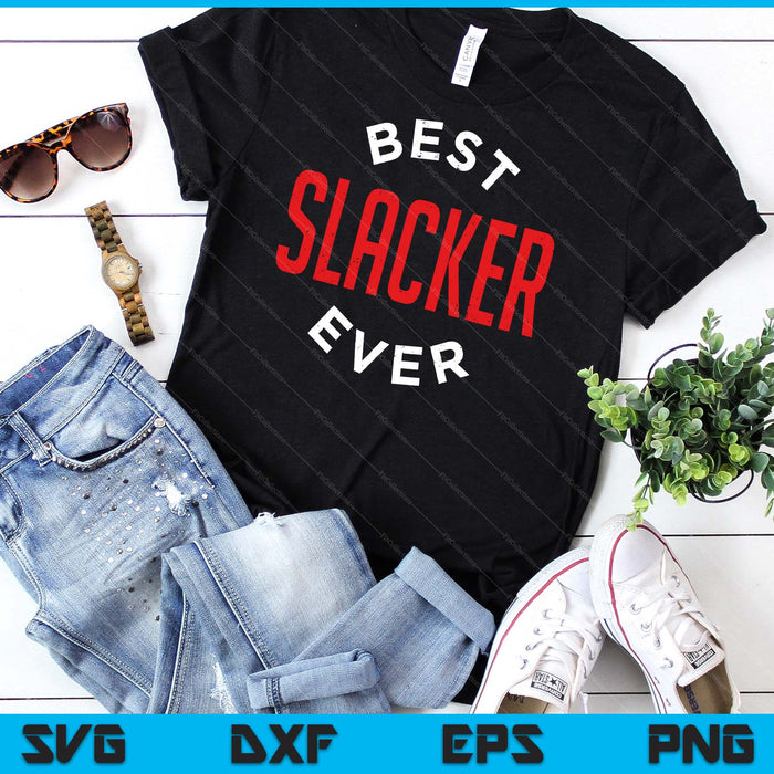 Best Slacker Ever SVG PNG Digital Cutting Files