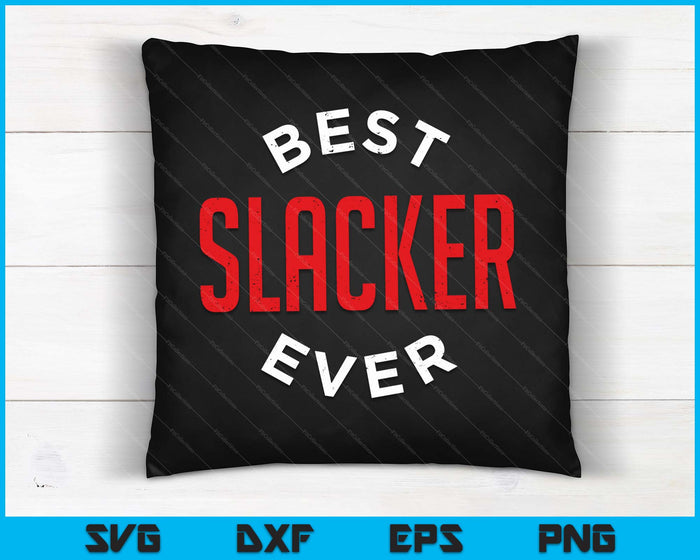 Best Slacker Ever SVG PNG Digital Cutting Files