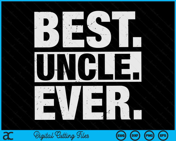 Best Uncle Ever Father's Day SVG PNG Digital Cutting Files