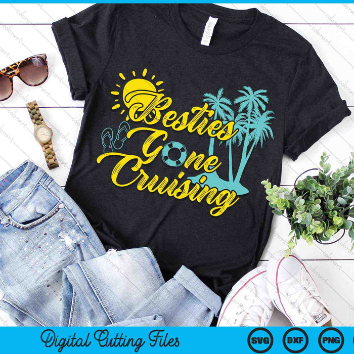 Besties Gone Cruise Girls Trip Cruising Vacation SVG PNG Digital Cutting Files