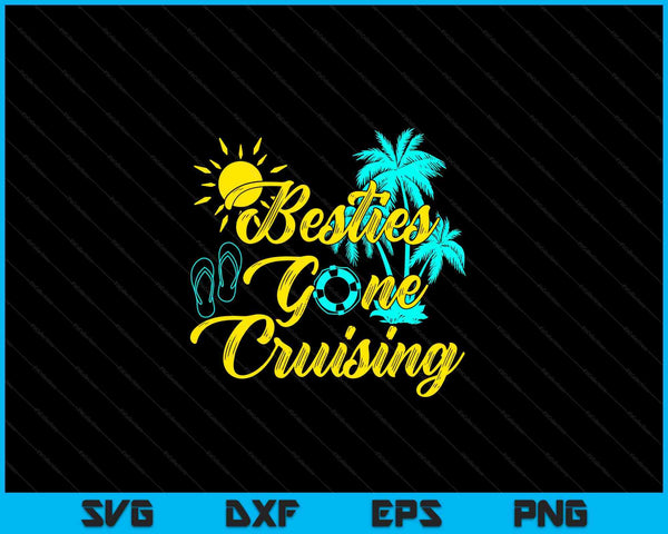 Besties Gone Cruise Matching Girls Trip Cruising Vacation SVG PNG Digital Cutting Files