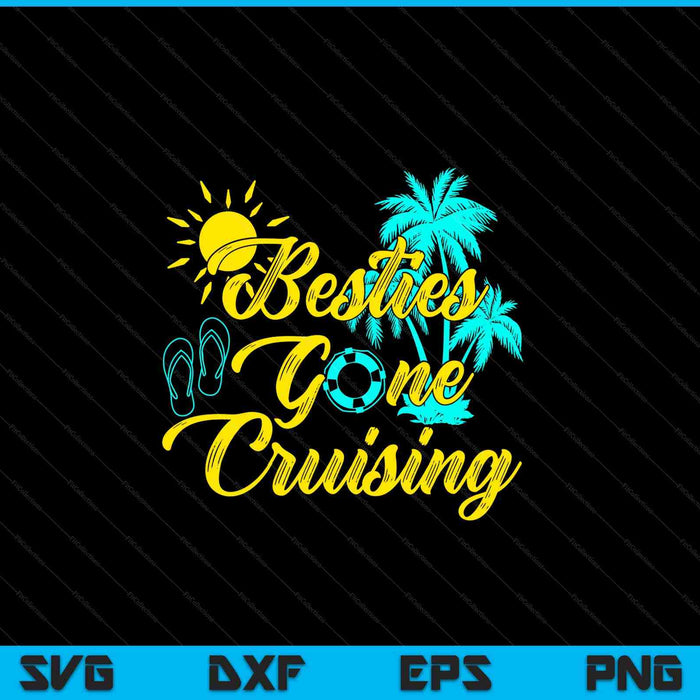 Besties Gone Cruise Matching Girls Trip Cruising Vacation SVG PNG Digital Cutting Files