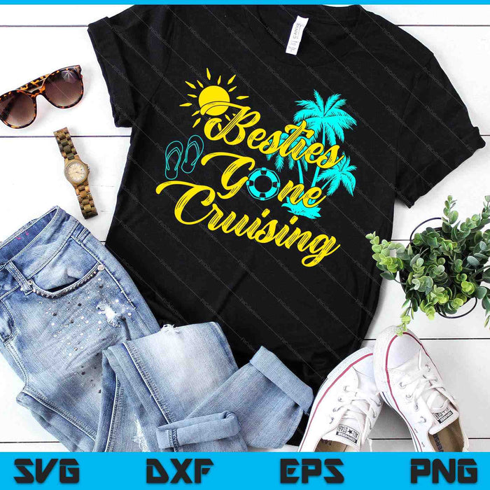 Besties Gone Cruise Matching Girls Trip Cruising Vacation SVG PNG Digital Cutting Files