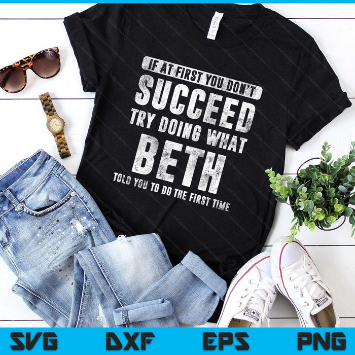 Beth If At First You Don't Succeed Try Doing What Beth SVG PNG Digital Printable Files