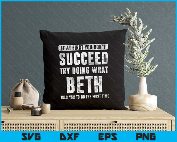 Beth If At First You Don't Succeed Try Doing What Beth SVG PNG Digital Printable Files