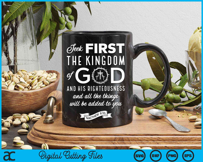Bible Verse Seek First The Kingdom Of God Christian SVG PNG Digital Cutting File