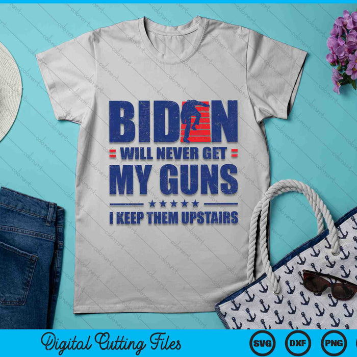 Biden Will Never Get My Guns I Keep Them Upstairs Funny SVG PNG Digital Cutting Files