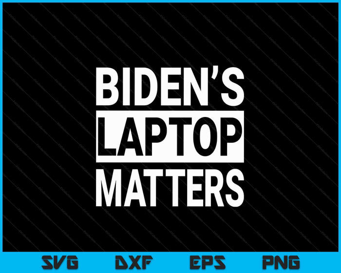 Biden's Laptop Matters Anti Joe Biden Political Gift SVG PNG Digital Cutting Files