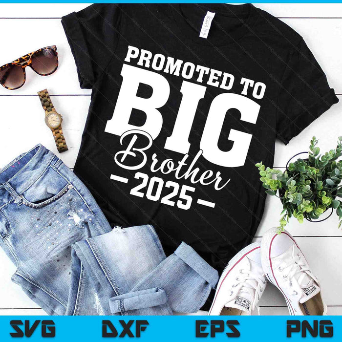 Big Brother 2025 Shirt Finally Promoted To Big Brother 2025 SVG PNG Digital Printable Files