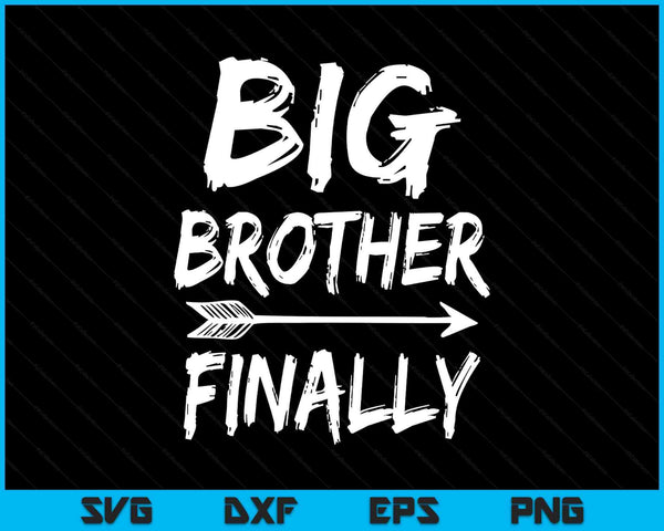 Big Brother Finally Novelty SVG PNG Digital Printable Files - on a t-shirt