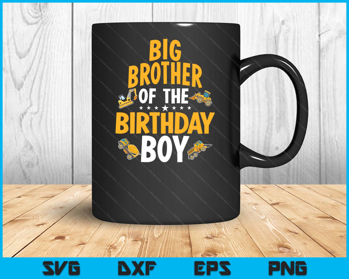 Big Brother of the Birthday Boy Construction Worker Bday Party SVG PNG Digital Cutting Files