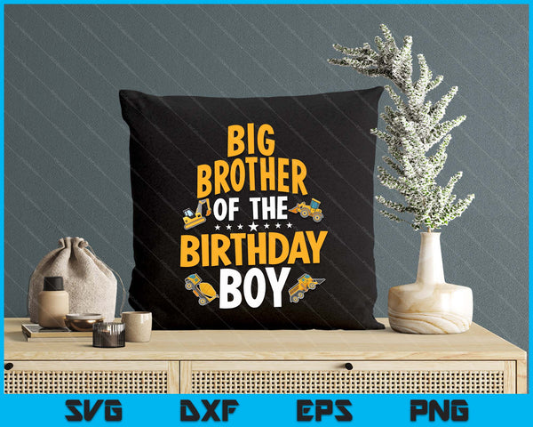 Big Brother of the Birthday Boy Construction Worker Bday Party SVG PNG Digital Cutting Files