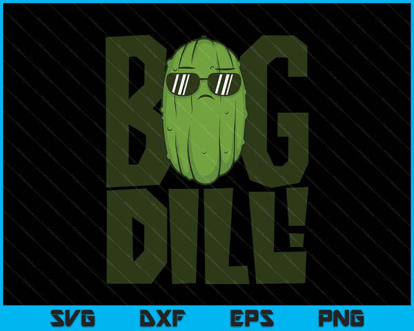 Big Dill I Love Green Pickles SVG PNG Digital Printable Files