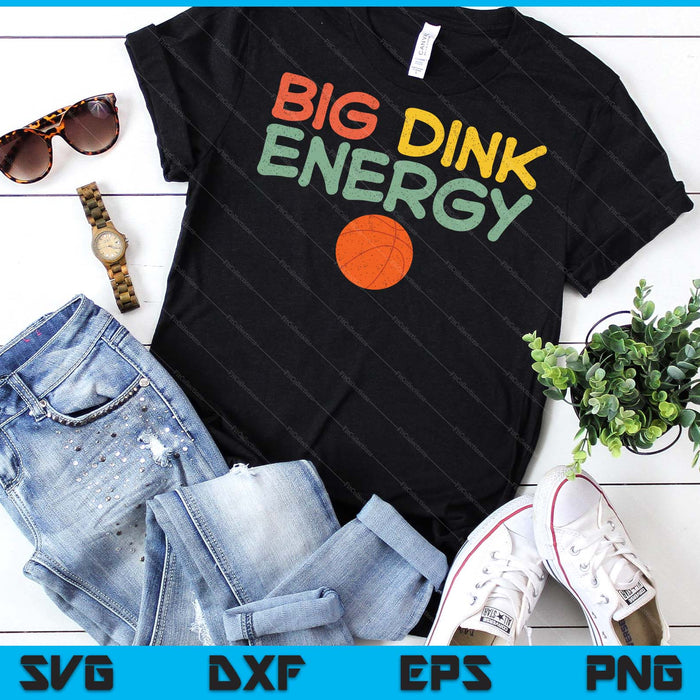 Big Dink Energy Besketball Lover Men Retro SVG PNG Digital Cutting Files