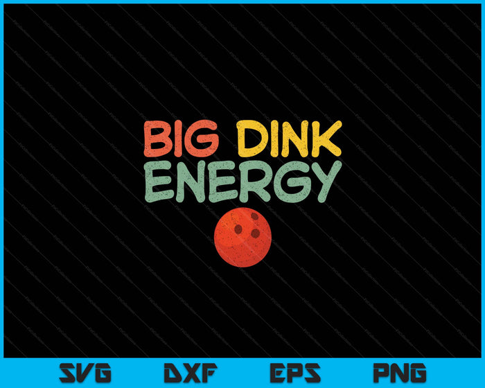 Big Dink Energy Bowling Ball Lover Men Retro SVG PNG Digital Cutting Files