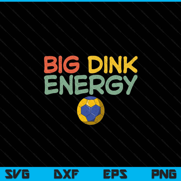 Big dink energy handball lover men retro SVG PNG cut file for Cricut