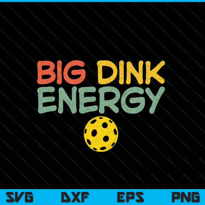 Big Dink Energy Pickleball Pickle Ball Lover Men Retro SVG PNG Digital Cutting Files
