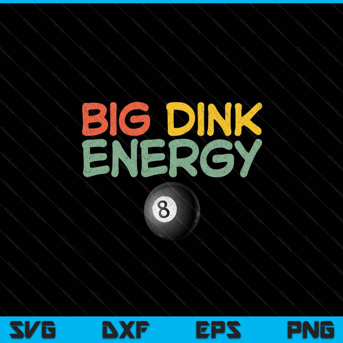 Big dink energy pool ball lover men retro SVG cut file