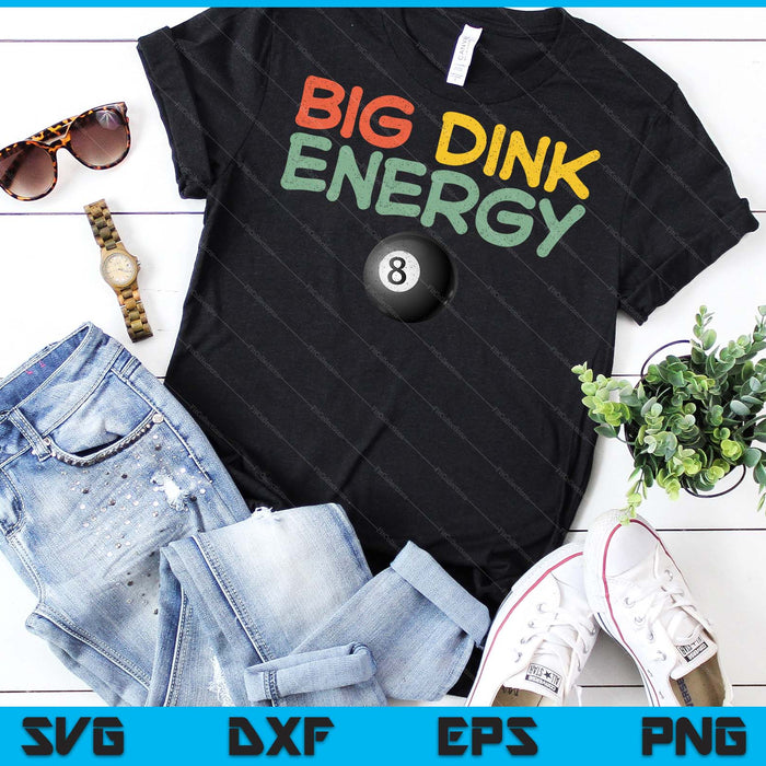 Big Dink Energy Pool Ball Lover Men Retro SVG PNG Digital Cutting Files