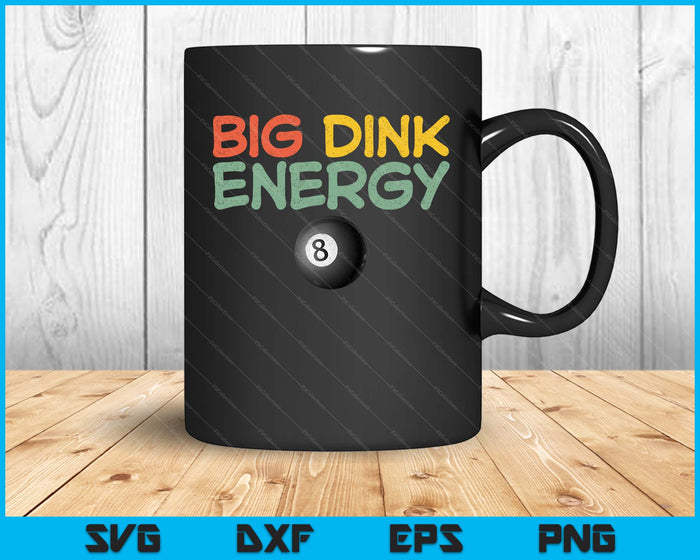 Big Dink Energy Pool Ball Lover Men Retro SVG PNG Digital Cutting Files