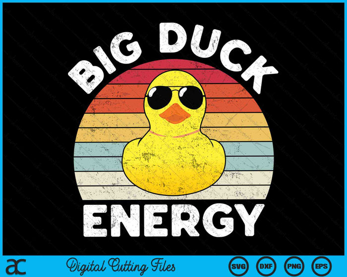 Big Duck Energy Rubber Ducky Funny Meme Retro SVG PNG Digital Cutting Files