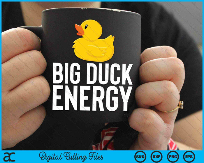 Big Duck Energy Yellow Rubber Duck SVG PNG Digital Cutting Files