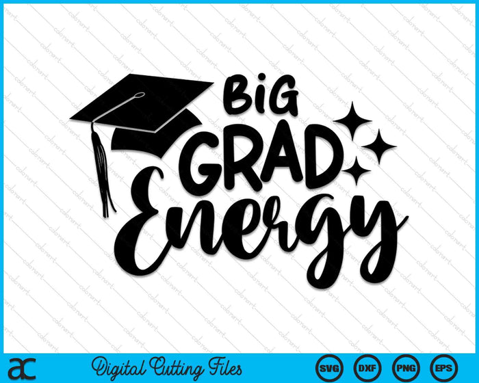 Big Grad Energy Graduación SVG PNG Archivos de corte digital