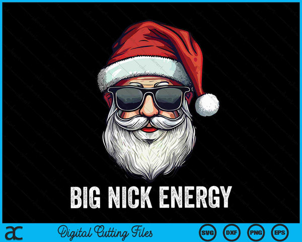 Big Nick Energy Christmas Santa SVG PNG Digital Cutting Files