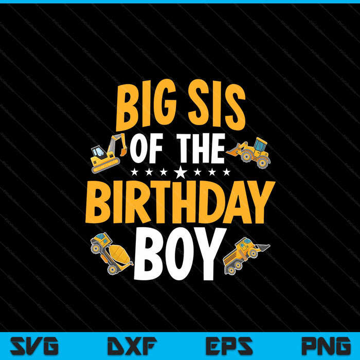 Big sis of the birthday boy construction worker bday party SVG cut file