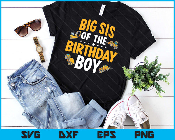 Big Sis of the Birthday Boy Construction Worker Bday Party SVG PNG Digital Cutting Files