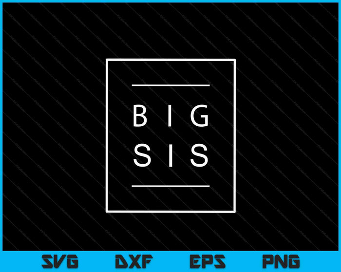 Big Sister Announcement For Teens Promoted To Big Sis SVG PNG Digital Printable Files